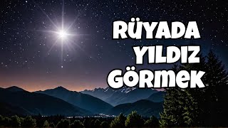 Rüyada Yıldız Görmek Ne Anlama Geliyor ? - Leyla Bayram Rüya Ve İstihare Yorumcusu