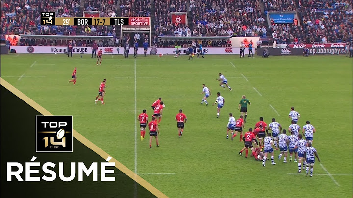 TOP 14 - Résumé Bordeaux-Bègles-Toulouse: 36-43 - J25- Saison 2018/2019