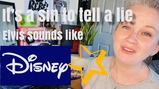 It is a sin to tell a lie! Elvis sounds like Disney?! 😊 OLD VIDEO ALERT