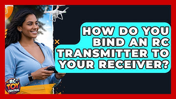 How Do You Bind An RC Transmitter To Your Receiver? - RC Toy Central