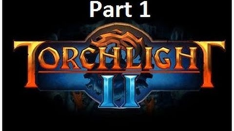 Torchlight 2 Hardcore Elite Embermage Playthrough Part 1
