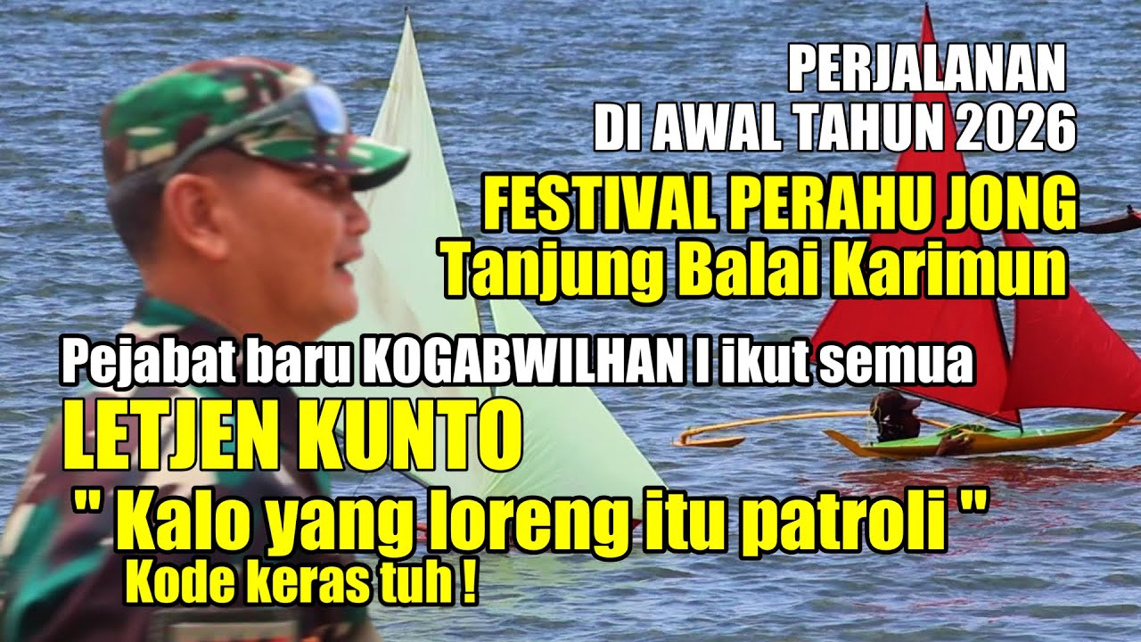 MOMENT AWAL 2026 LETJEN KUNTO HADIRI FESTVAL PERAHU JONG DI KARIMUN 