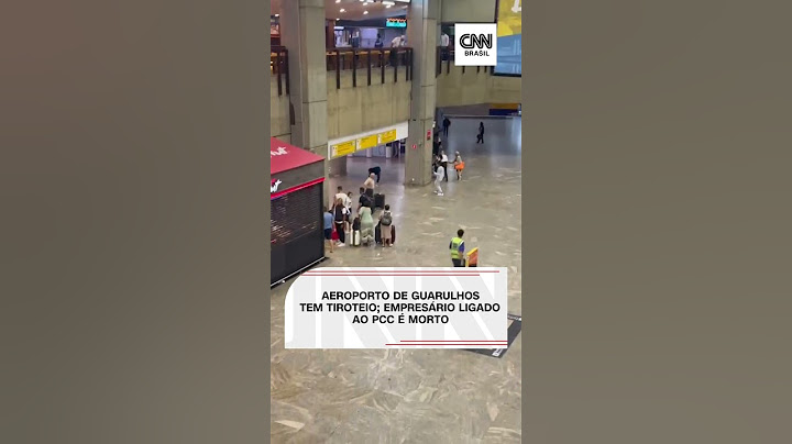 Aeroporto de Guarulhos tem tiroteio; empresário ligado ao PCC é morto