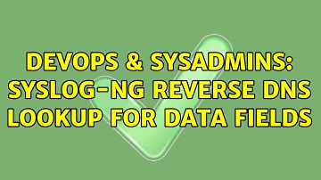 DevOps & SysAdmins: Syslog-ng reverse dns lookup for data fields