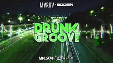 Maruv & Boosin - Drunk Groove (Matson & Cazz Bootleg)