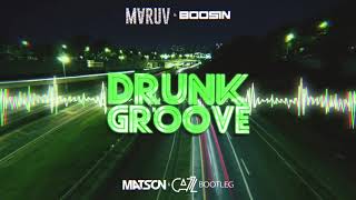 Maruv & Boosin - Drunk Groove (Matson & Cazz Bootleg)