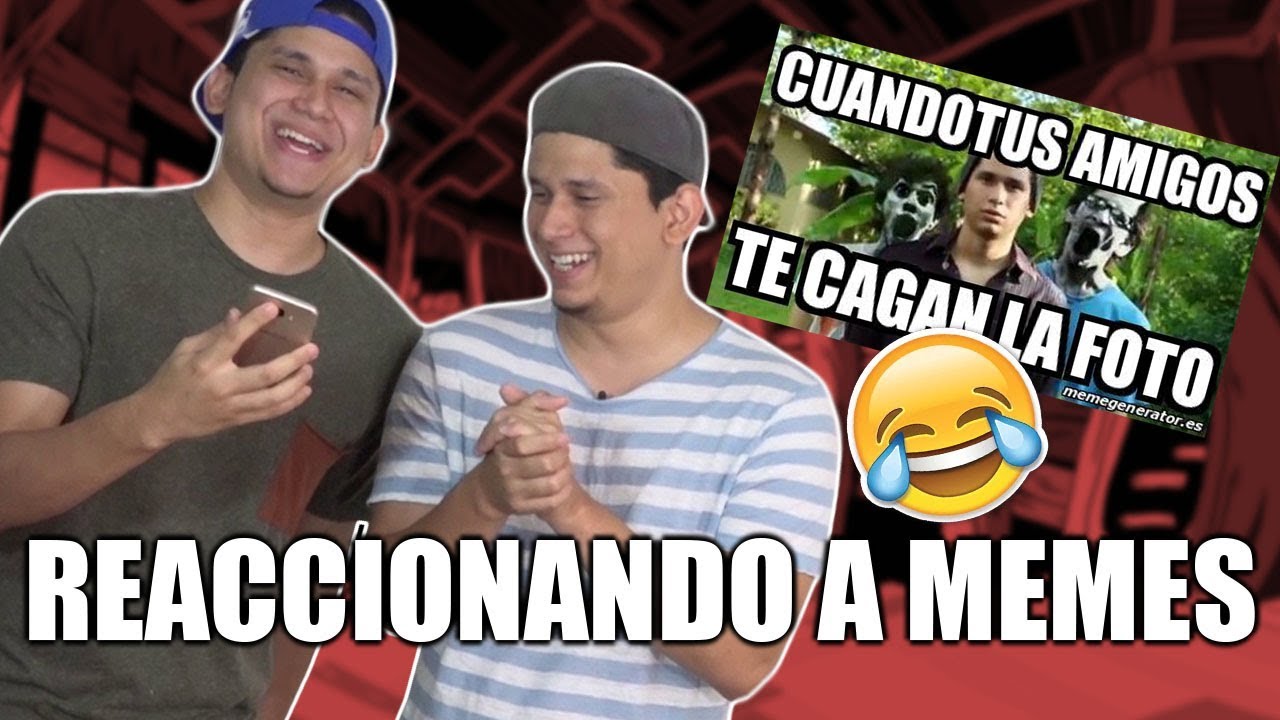 REACCIONANDO A MEMES NUESTROS YouTube