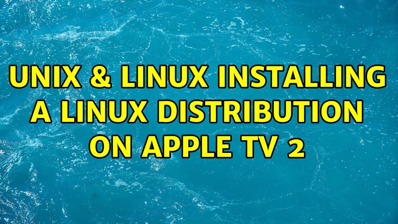 Unix & Linux: Installing a Linux distribution on Apple TV 2 (2 ...