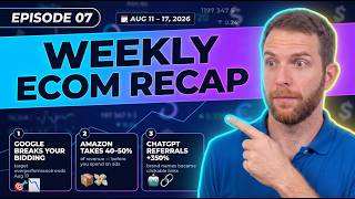 Ecom News The Rules Just Changed Under You Google Bidding Amazon Fees AI Traffic 2026-08-17