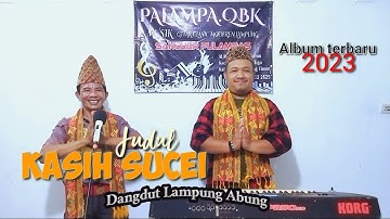 KASIH SUCEI // Cipta AL AMIN // Dangdut Lampung Abung