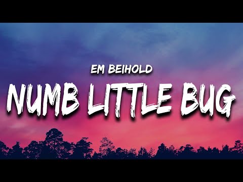 #1 Em Beihold – Numb Little Bug (Lyrics) “do you ever get a little bit tired of life” Mới Nhất
