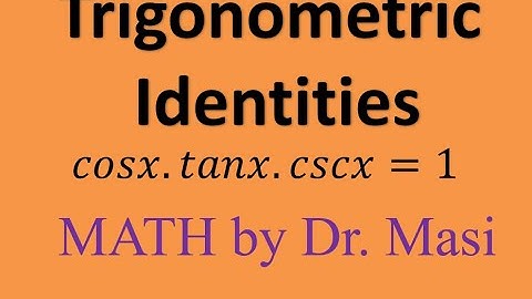 Verifying Trigonometric Identities, How to prove  cosx.tanx.cscx=1 - Trig identities and examples