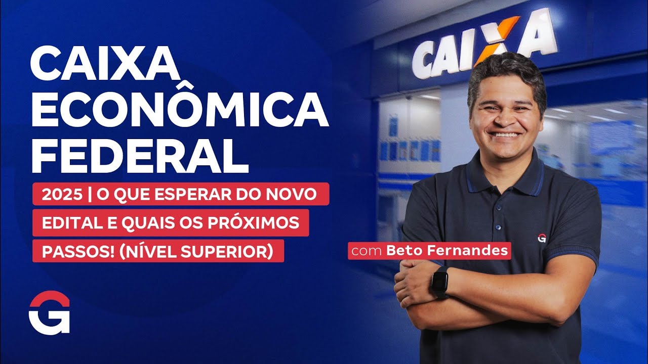 Concurso da Caixa 2025: O que Esperar do Novo Edital e Quais os Próximos Passos! (Nível Superior)