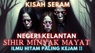 KISAH SERAM | SIHIR MINYAK M4Y4T ‼️ AKU AKAN HANCURKAN KELUARGA KAU ⁉️