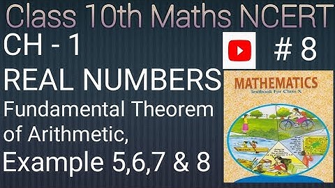 Class 10th Maths NCERT Fundamental Theorem of Arithmetic Example 5,6,7 & 8 CH- 1 Real Numbers
