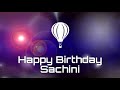 Happy birthday Sachini, birthday what&#39;s app status