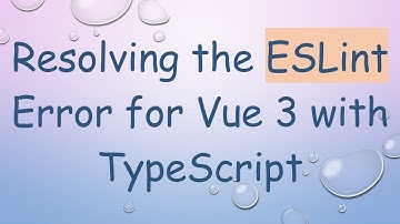 Resolving the ESLint Error for Vue 3 with TypeScript