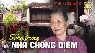 Sống trong nhà chồng diêm hơn 130 tuổi giữa phố cổ Hà Nội | Nhịp sống Hà Nội