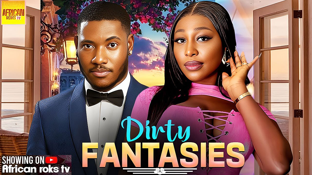 Dirty Fantasies - CHIDI DIKE PEARL WATS - African Movies 2026 Latest Full Movies