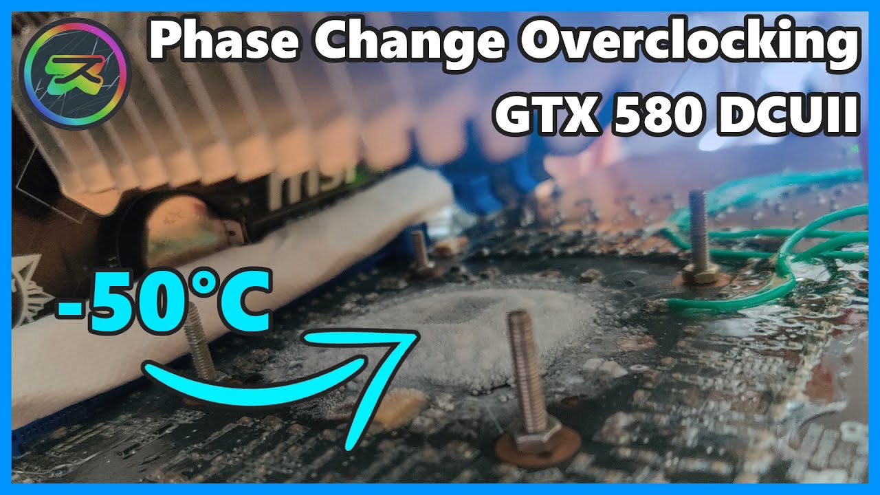 Overclocking a GTX 580 at -50°C! \\ Phase Change Cooling Test Run