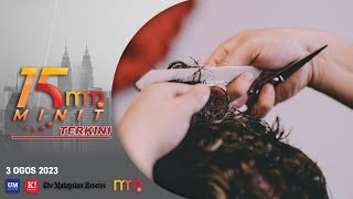 Polis kesan tukang gunting rambut buat gangguan seksual | 15 Minit Terkini 3 OGOS 2023