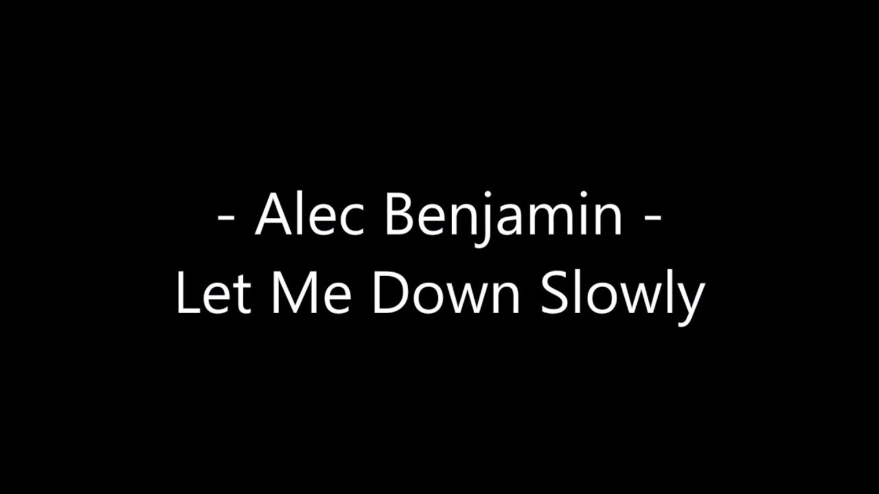 Alec Benjamin - Let me down slowly Lyrics
