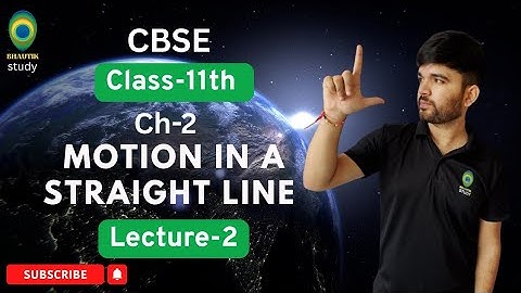 📘 Class 11 Physics | Motion in a Straight Line – Lecture 2 | Instantaneous Velocity & Acceleration