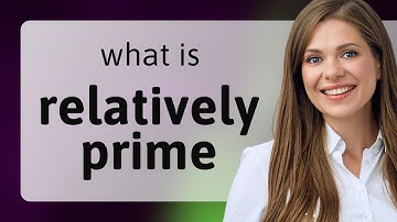 Understanding "Relatively Prime" Numbers: A Simple Guide