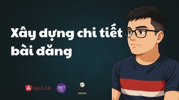Bài 52: Xây dựng chi tiết bài đăng | ASP.NET Core API, Identity Server & Angular | TEDU