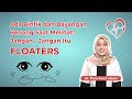 Ada Bintik dan Bayangan Benang Saat Melihat ? Jangan - Jangan itu Floaters ! - Hai dok