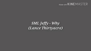 Sml Jeffy Lance Thirtyacre - Why Lyrics