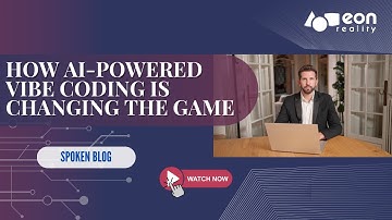 EON-XR Spoken Blog: Vibe Coding- The Future of AI-Assisted Programming