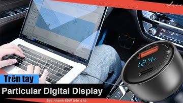 Trên tay bộ sạc nhanh 65W trên xe ô tô Baseus Particular Digital Display Car Charger