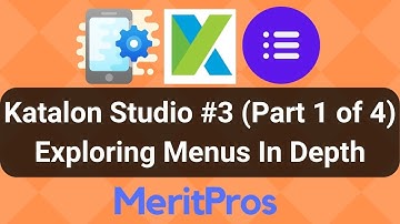 Katalon Studio Menus In Depth - Exploring UI (Part 1 of 4) - Katalon Studio Tutorial #3