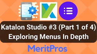 Katalon Studio Menus In Depth - Exploring UI (Part 1 of 4) - Katalon Studio Tutorial #3