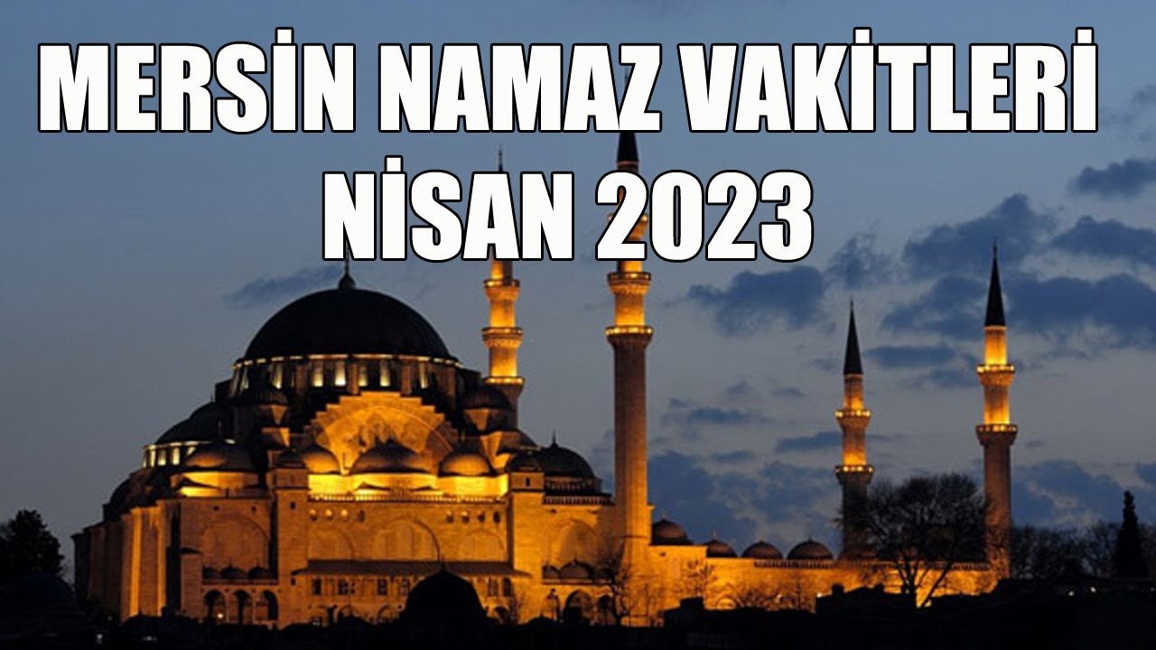 Mersin Namaz Vakitleri NİSAN 2023 YouTube