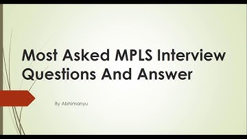 Most Asked MPLS Interview Questions And Answer