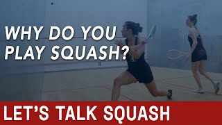 [001] Why Do You play Squash? (Let's Talk Squash)