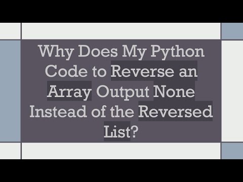 Why Does My Python Code to Reverse an Array Output None Instead of the Reversed List?