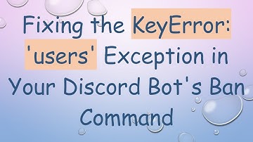 Fixing the KeyError: 