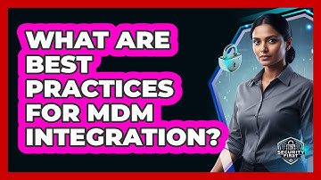 What Are Best Practices For MDM Integration?