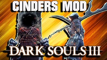 Dark Souls 3 - Cinders Mod(DLC Bosses , Is this the End?)