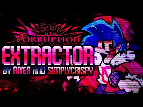 Friday Night Funkin': Corruption - EXTRACTOR (Ft. SimplyCrispy)
