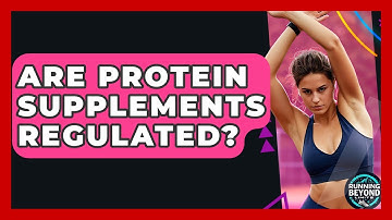 Are Protein Supplements Regulated? - Running Beyond Limits