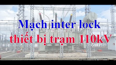 Mạch Khóa Liên Động(interlock) Thiết Bị Trạm 110kV của Nhà Máy Thủy Điện