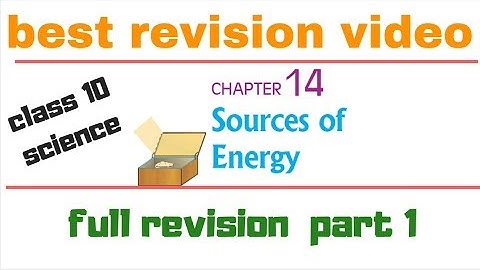 class 10 science chapter 14 revision notes video || Sources of Energy 1