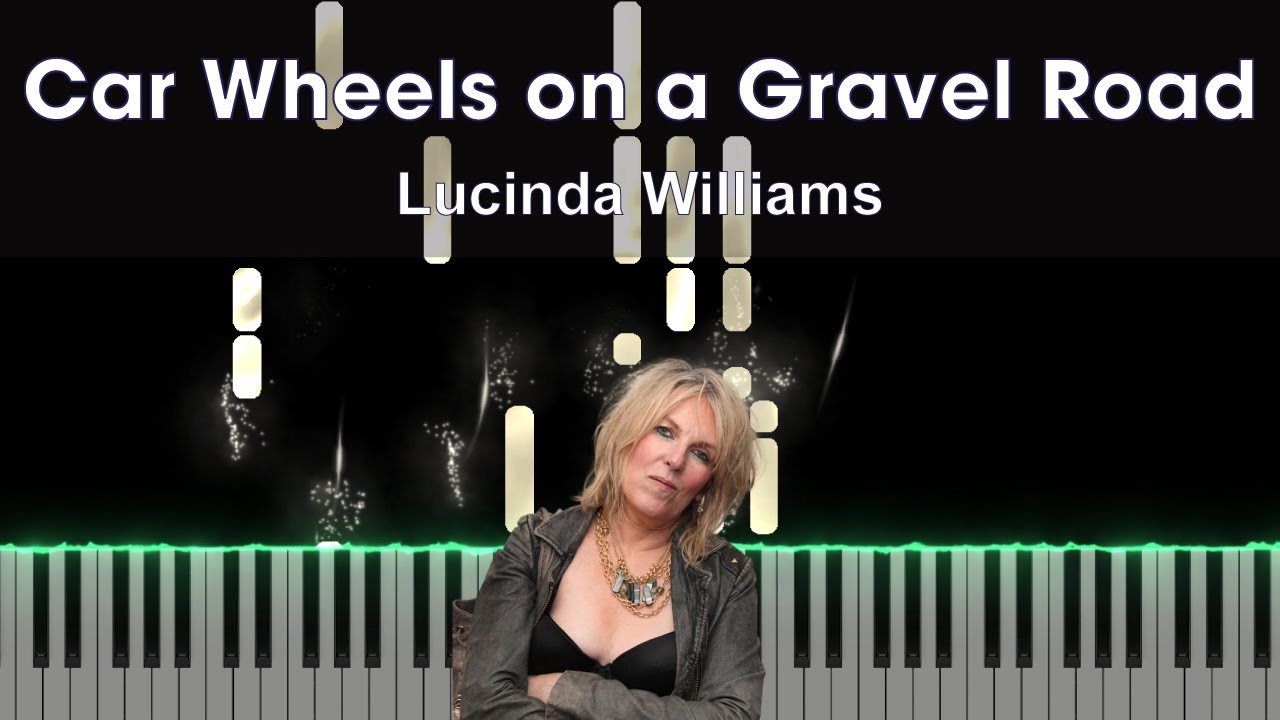 Car Wheels on a Gravel Road Lucinda Williams Piano Tutorial YouTube