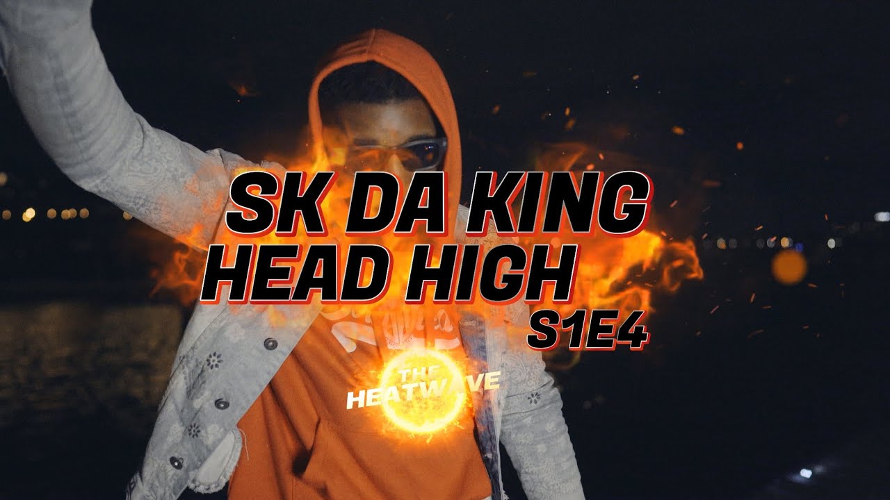 Sk Da King - "HEAD HIGH" (The HeatWave Performances)