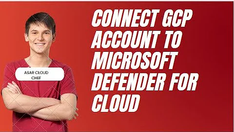 CONNECT GCP ACCOUNT TO MICROSOFT DEFENDER FOR CLOUD