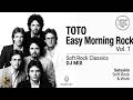 TOTO Easy Morning Rock Vol.1 | Soft Rock Classics DJ MIX | Setsukin